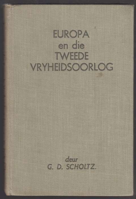Europa en die Tweede Vryheidsoorlog  - Scholtz, G. D.