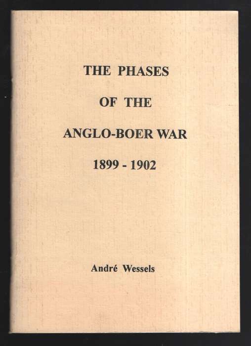 The Phases of the Anglo-Boer War, 1899-1902 - Wessels, Andre