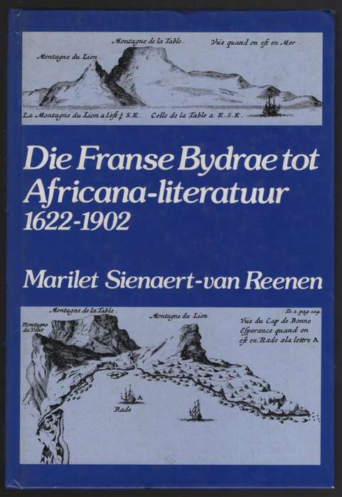 Die Franse Bydrae tot Africana-literatuur, 1622-1902 - Sienaert-van Reenen, Marilet