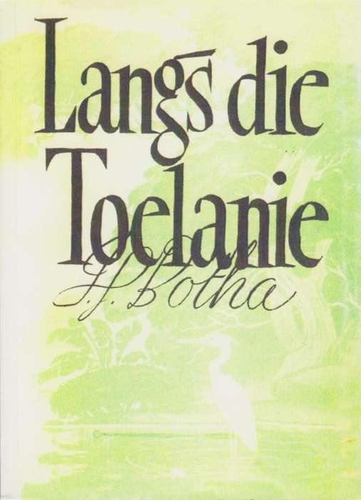 Langs die Toelanie - Botha, J. P.