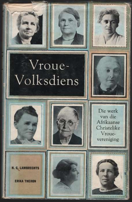 Vrouevolksdiens: Die Werk van die Afrikaanse Christelike Vrouevereni - Lambrechts, H. C.; Theron, E