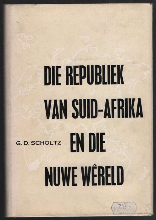 Die Republiek van Suid-Afrika en die Nuwe WÃªreld - Scholtz, G. D. - HTFX2721