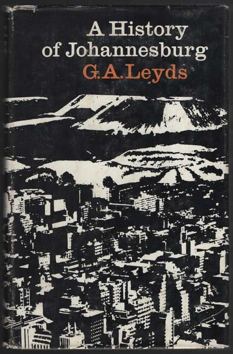 A History of Johannesburg - Leyds, G. A.
