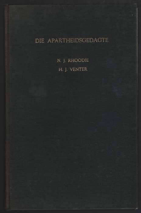 Die Apartheidsgedagte: 'n Sosio-historiese Uiteensetting van sy Onts - Rhoodie, N. J.; Venter, H. J