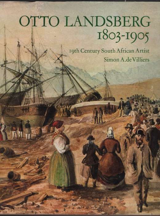 Otto Landsberg 1803-1905: 19th Century South African Artist - De Villiers, Simon A.