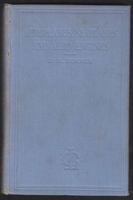 Aeroplanes, Seaplanes and Aero Engines - Sumner, P. H.
