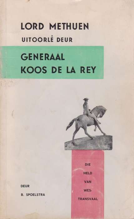 Lord Methuen UitoorlÃª deur Generaal Koos De La Rey - Spoelstra, B.