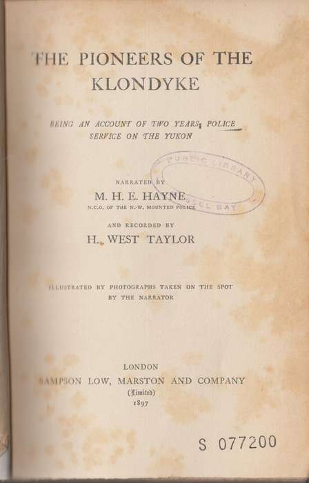 The Pioneers of the Klondyke. Being an Account of Two Years Police S - Hayne, M