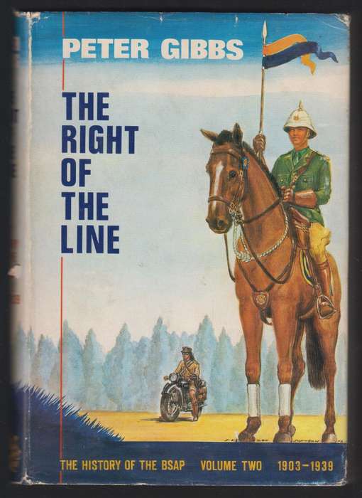 The Right of the Line. The History of the British South Africa Polic - Gibbs, Peter