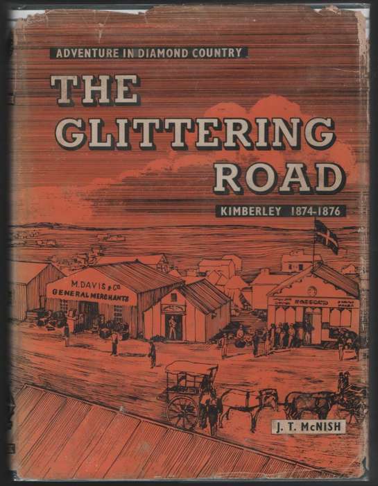 The Glittering Road: Kimberley 1874-1876 - McNish, J. T.