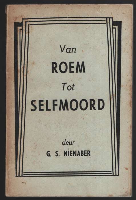 Van Roem tot Selfmoord - Nienaber, G. S.