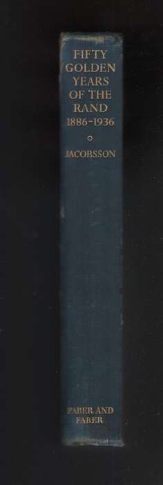 Fifty Golden Years of the Rand, 1886-1936 - Jacobsson, D.