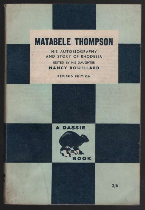 Matabele Thompson: His Autobiography and Story of Rhodesia - Thompson, Matabele