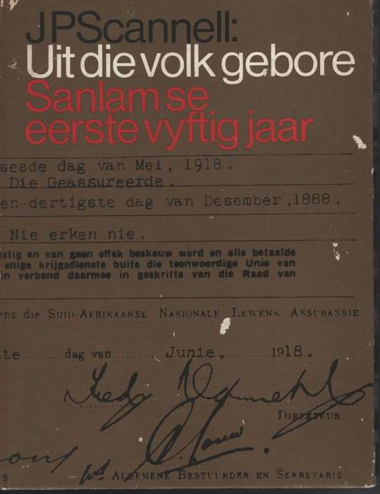 Uit die Volk Gebore: Sanlam se Eerste Vyftig Jaar - Scannell, J. P.