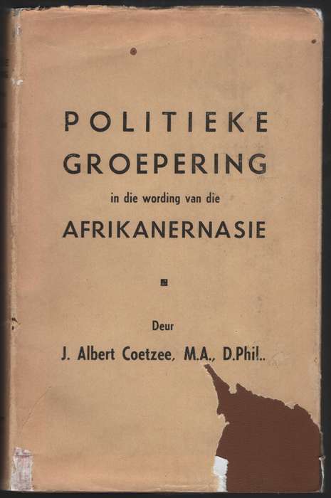 Politieke Groepering in die Wordin van die Afrikanernasie (Met beson - Coetzee, J. Albert