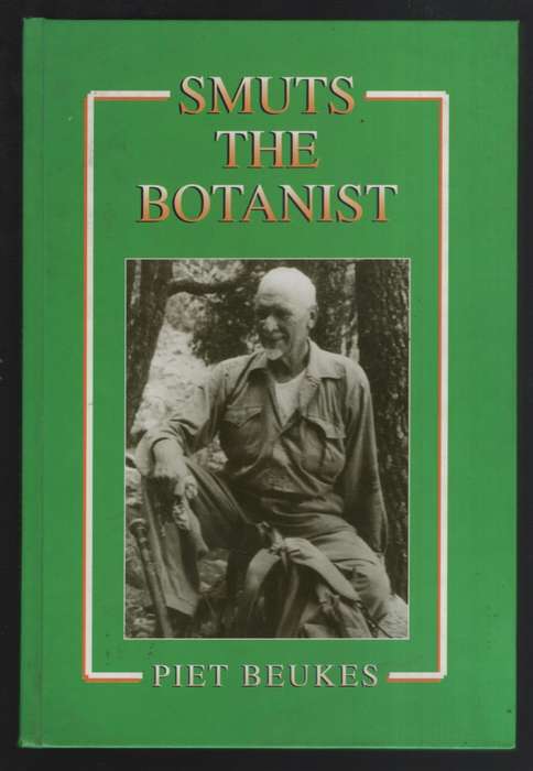 Smuts the Botanist. The Cape Flora and the Grasses of Africa - Beukes, Piet