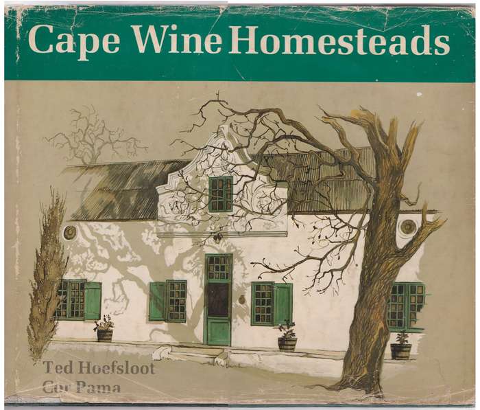 Cape Wine Homesteads - Hoefsloot, Ted; Pama, Cor