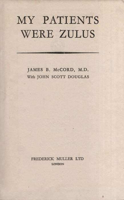 My Patients were Zulus - McCord, James B.; Douglas, J