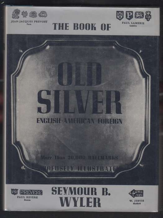 The Book of Old Silver, English/American/Foreign, With All Available - Wyler, Seymour B.