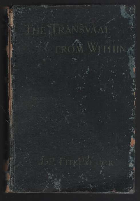 The Transvaal From Within. A Private Record of Public Affairs - Fitzpatrick, J. P.