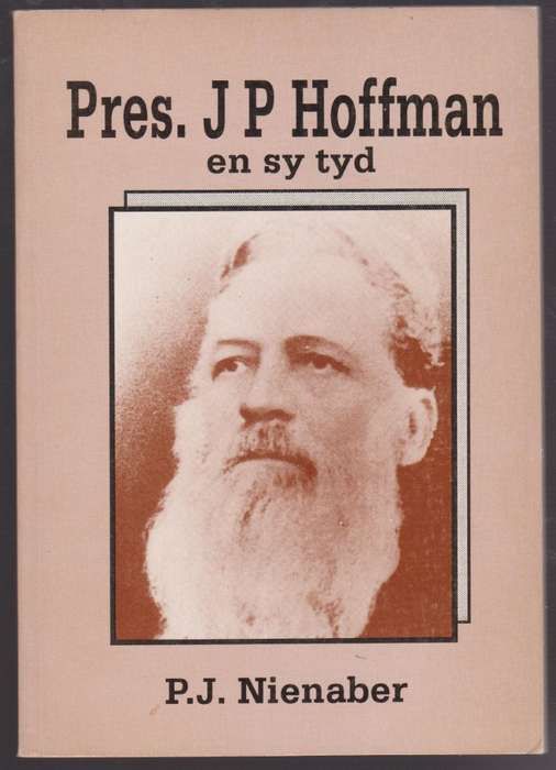 Pres. J. P. Hoffman en sy Tyd - Nienaber, P. J.