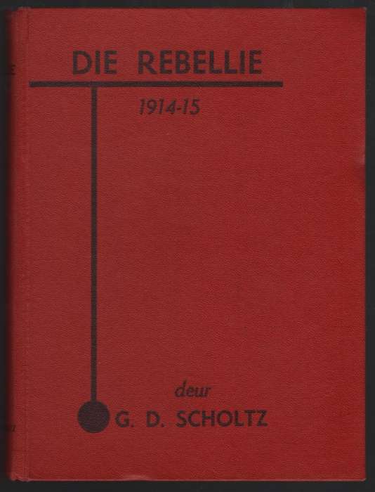Die Rebellie, 1914-15 - Scholtz, G. D.