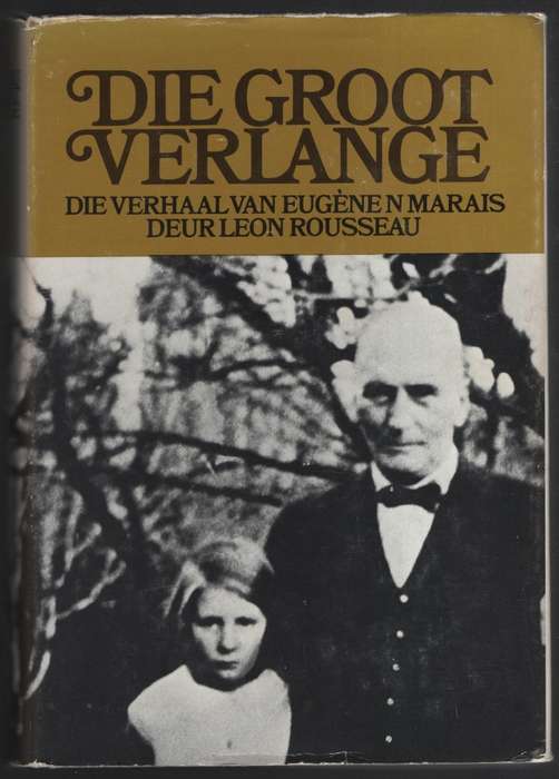 Die Groot Verlange: Die Verhaal van Eugene N Marais - Rousseau, Leon - HTFX45600