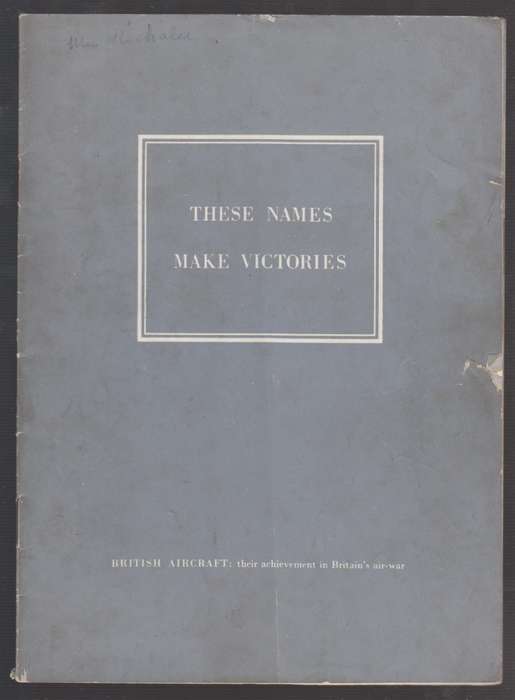 These Names Make Victories. British Aircraft: Their Achievement in B - Anon