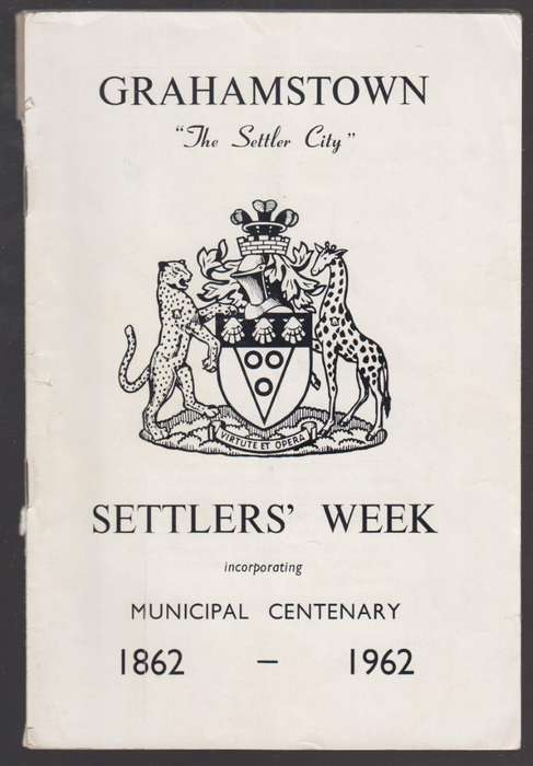 Grahamstown The Settler City. Settlers' Week incorporating Municipal - Various