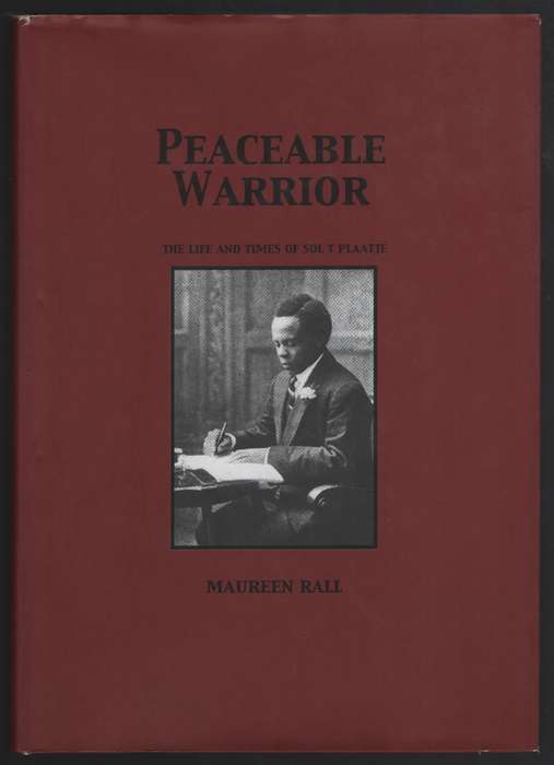 Peaceable Warrior: The Life and Times of Sol T Plaatje - Rall, Maureen