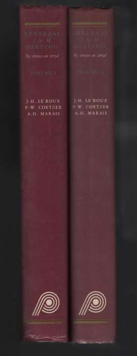 Generaal J. B. M. Hertzog: Sy Lewe en Stryd. Volume 1 and 2 - Le Roux, J. H.; Coetzer, P.