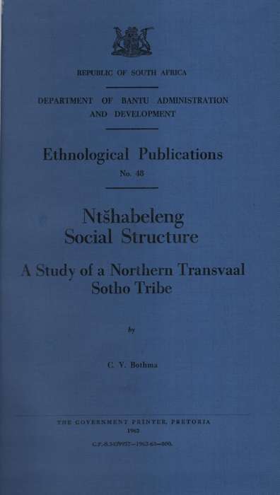 Ntshabeleng Social Structure: A Study of a Northern Sotho Tribe. Dep - Bothma, C. V.