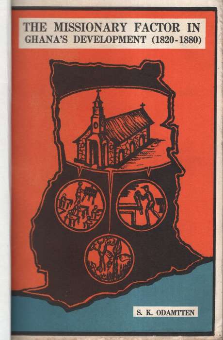 MISSIONARY FACTOR IN GHANAS DEVELOPMENT - ODAMTTEN,SK