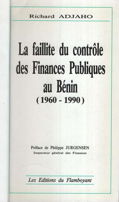 La faillite du controle des Finances Publiques au Benin, 1960-1990 - Adjaho, Richard
