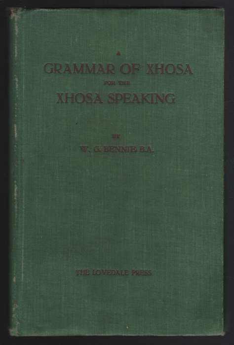 Grammar of Xhosa for the Xhosa Speaking - Bennie, W. G.