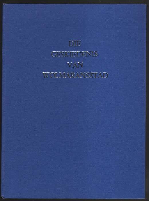 Die Geskiedenis van Wolmaransstad - Van Zijl, P. H. S.