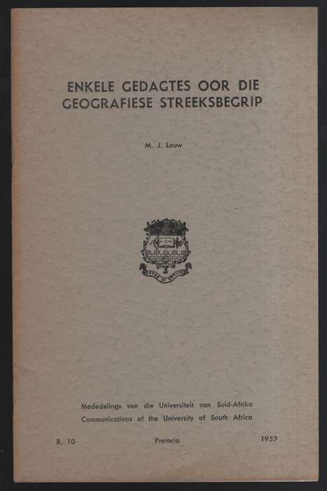 Enkele Gedagtes Oor die Geografiese Streeksbegrip. Mededelings van d - Louw, M. J.