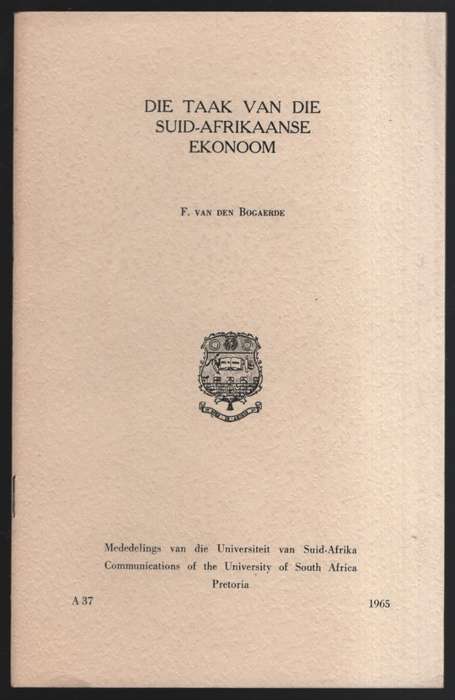 Die Taak van die Suid-Afrikaanse Ekonoom. Mededelings van die Univer - Van den Bogaerde, F.