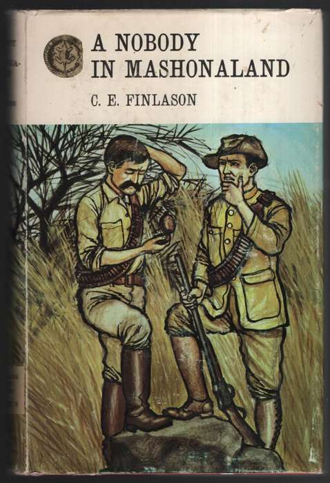 A Nobody in Mashonaland, or The Trials and Adventures of a Tenderfoo - Finlason, C. E. - HTFX58752