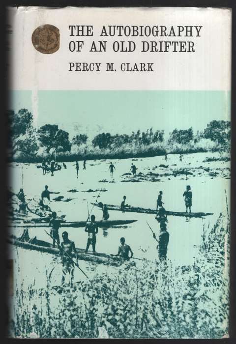 The Autobiography of an Old Drifter - Clark, Percy M.