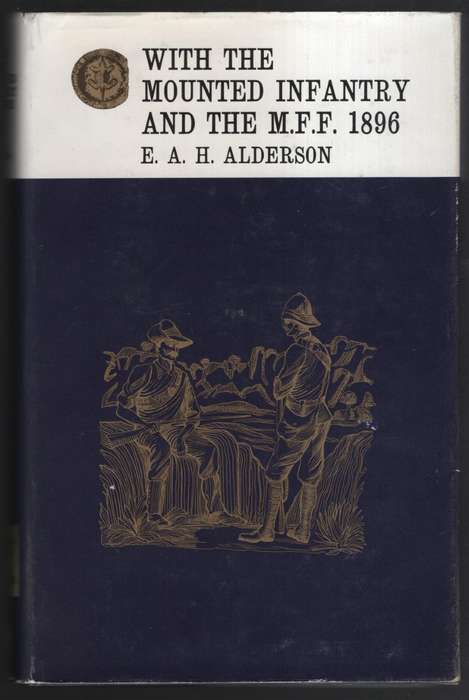 With the Mounted Infantry and the Mashonaland Field Force 1897 - Alderson, E. A. H.