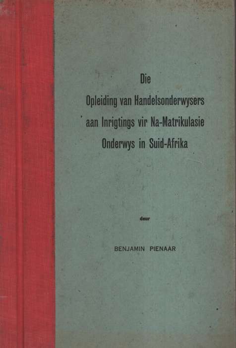 Die Opleiding van Handelsonderwysers aan Inrigtings vir Na-Matrikula - Pienaar, Benjamin