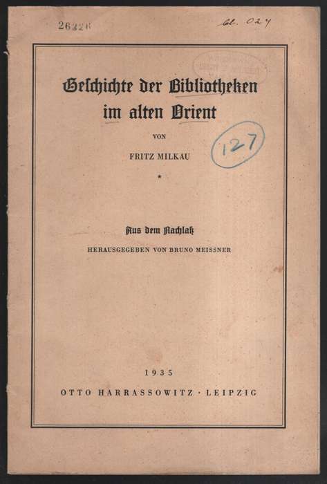 Geschichte der Bibliotheken im alten Orient - Milkau, Fritz