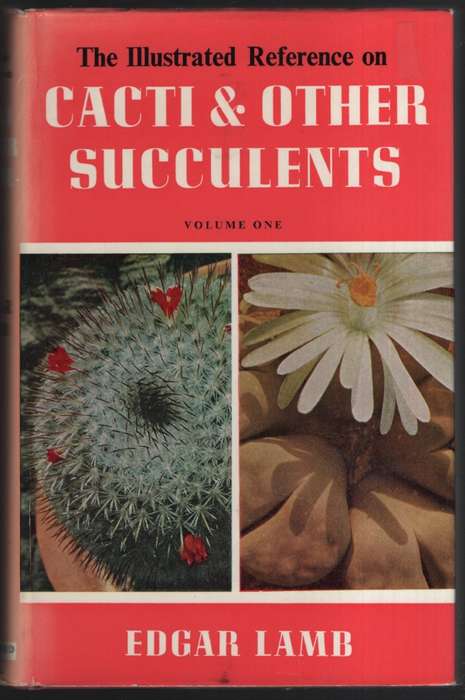 The Illustrated Reference on Cacti & Other Succulents. Volume One - Lamb, Edgar