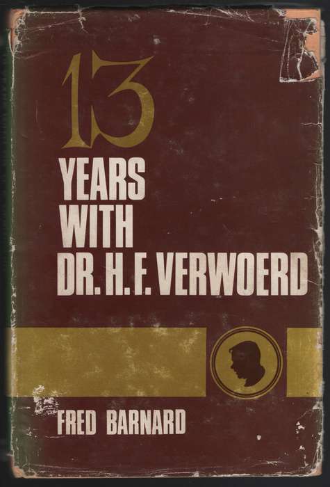 13 YEARS WITH DR H F VERWOERD - BARNARD,F