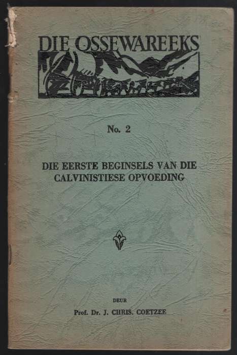 EERSTE BEGINSELS VAN DIE CALVANISTIESE - COETZEE,JC