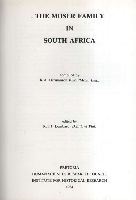 The Moser Family in South Africa. Genealogy Publication No. 21 - Hermanson, R. A.