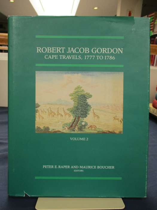 Robert Jacob Gordon. Cape Travels, 1777 to 1786. Volume 1 & 2 - Raper, Peter E.; Boucher, Ma