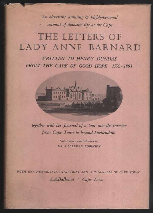 The Letters of Lady Anne Barnard to Henry Dundas, from the Cape and  - Barnard, Anne; Robinson, A.