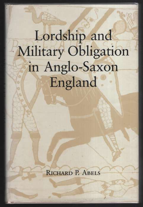 Lordship and Military Obligation in Anglo-Saxon England - Abels, Richard P.
